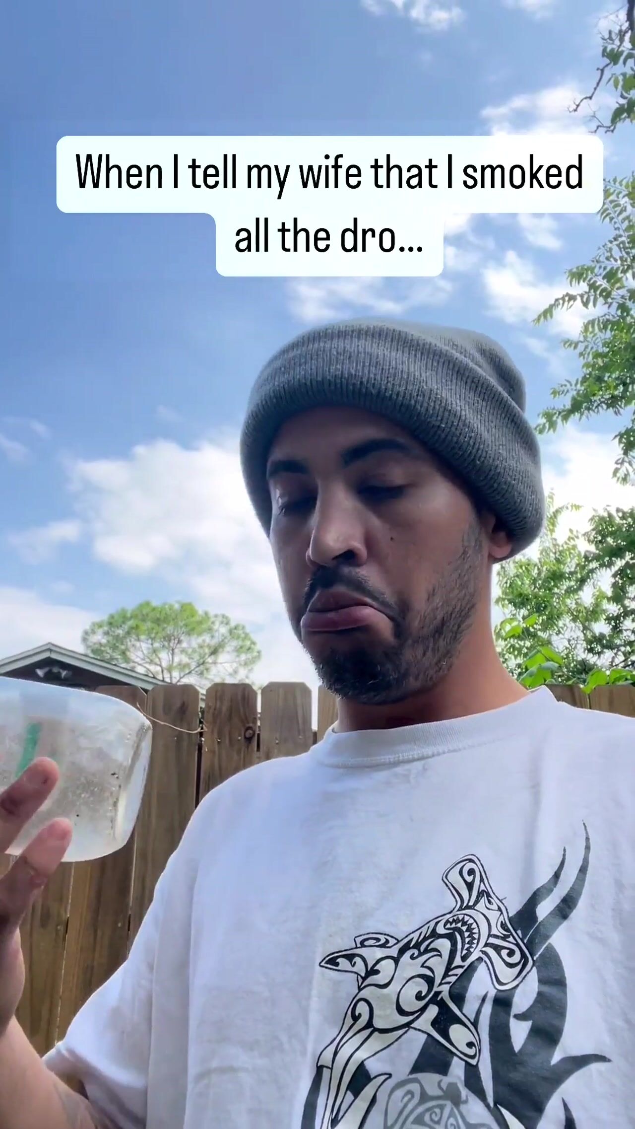 When I tell my wife I smoked all the dro…