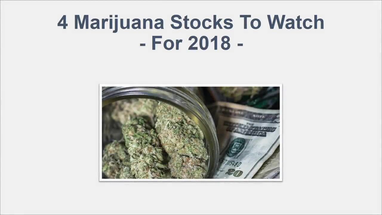4 Marijuana Stocks To Watch For 2018
