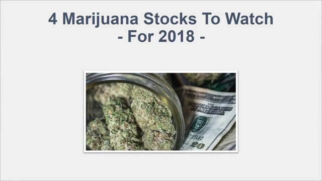 4 Marijuana Stocks To Watch For 2018