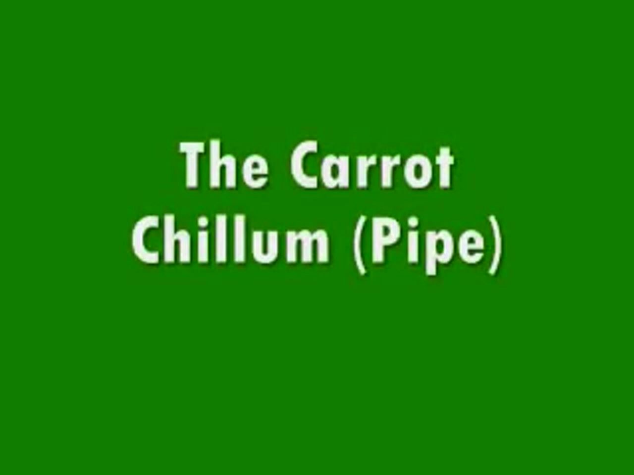 Carrot Chillum Pipe - How to Device - Master Bong