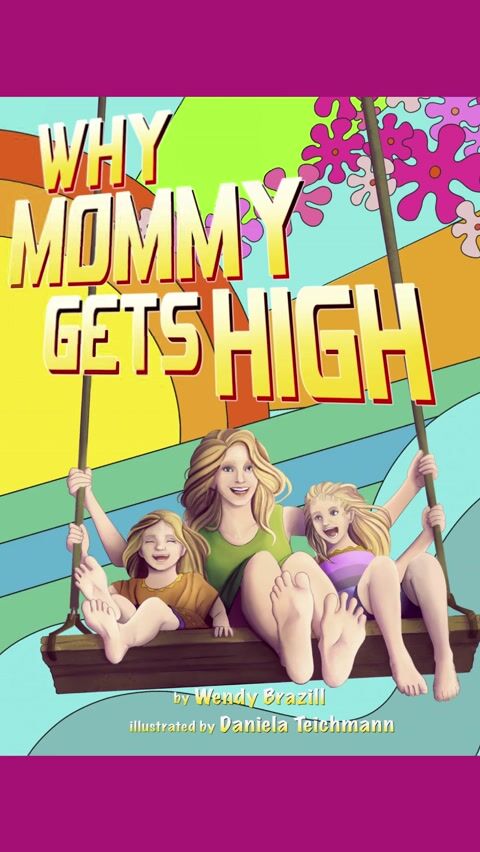 Why Mommy Gets High by Wendy Brazill at MJBiz