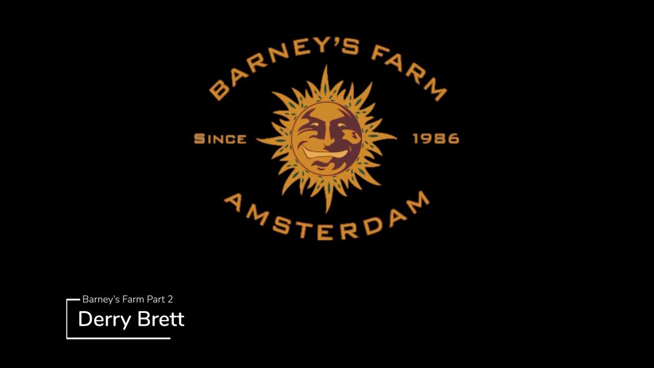 The Legendary Derry Brett, Owner of Barney's Farm Part 2
