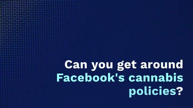 Can you get around Facebook's cannabis policies?