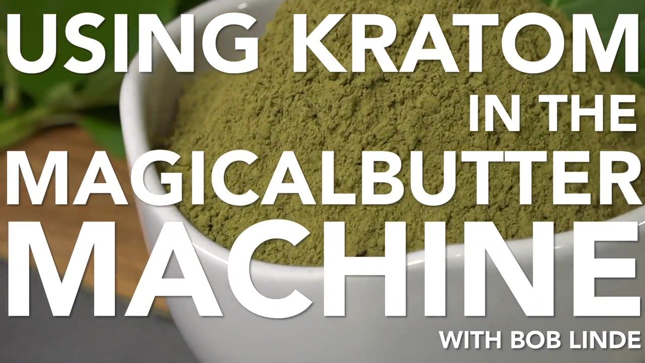 Using Kratom in the Magical Butter Machine
