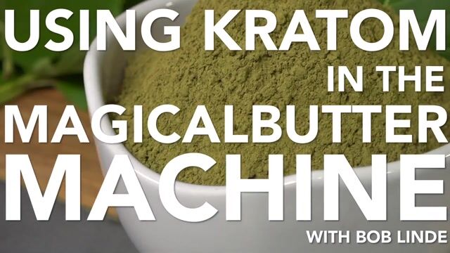 Using Kratom in the Magical Butter Machine