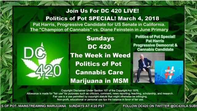 A Cannabis Conversation on DC420LA: Week in Weed w/ @PatHarrisCA Progressive US Senate Candidate