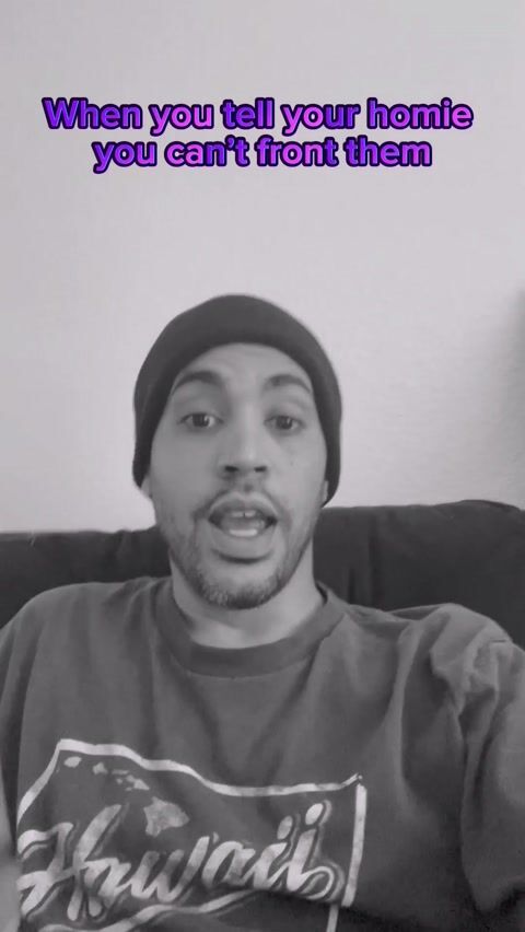 The Homie who ain't smoked in 2 days