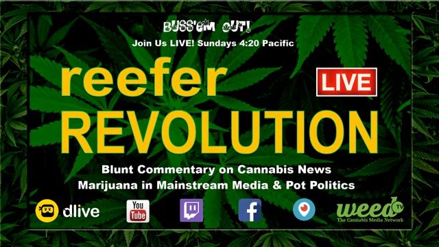 Reefer Revolution LIVE! Sundays Blunt Commentary on Cannabis News, Pot Politics & Marijuana Media